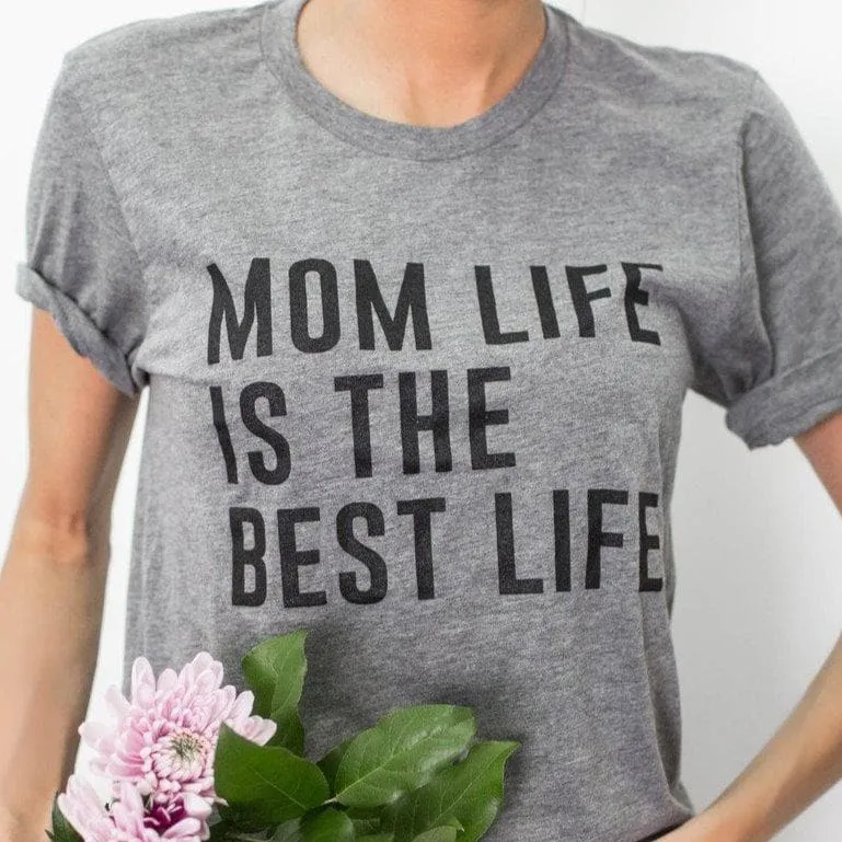 Mom Life is The Best Life Tee